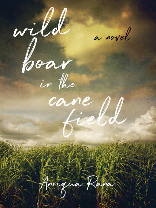 Title details for Wild Boar in the Cane Field by Anniqua Rana - Available